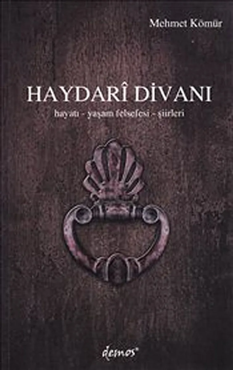 Haydari Divanı Hayatı Yaşam Felsefesi Şiirleri