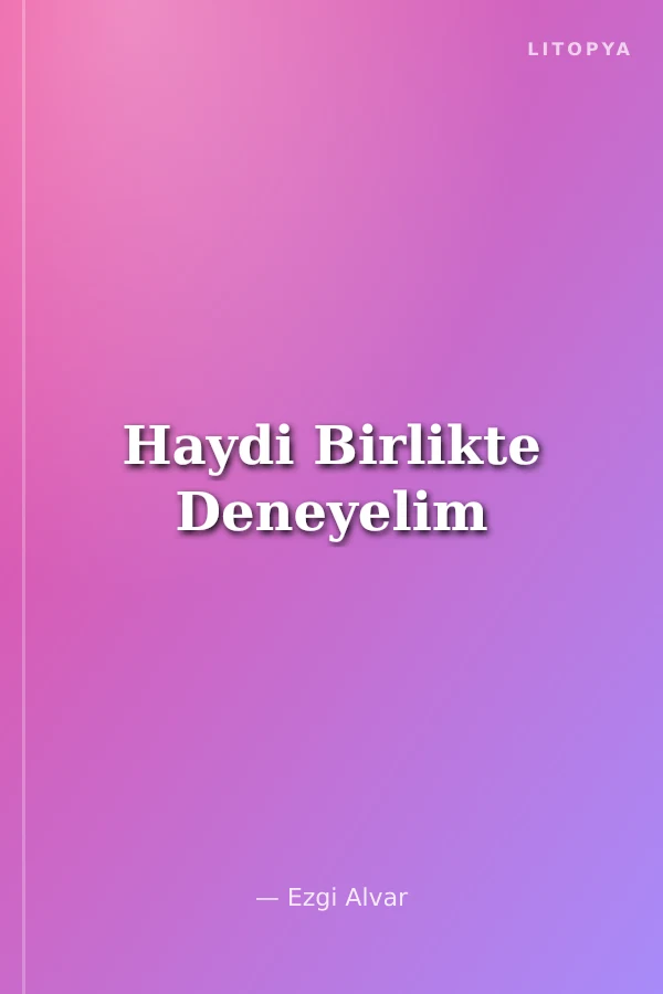Haydi Birlikte Deneyelim