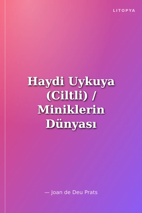 Haydi Uykuya (Ciltli) / Miniklerin Dünyası