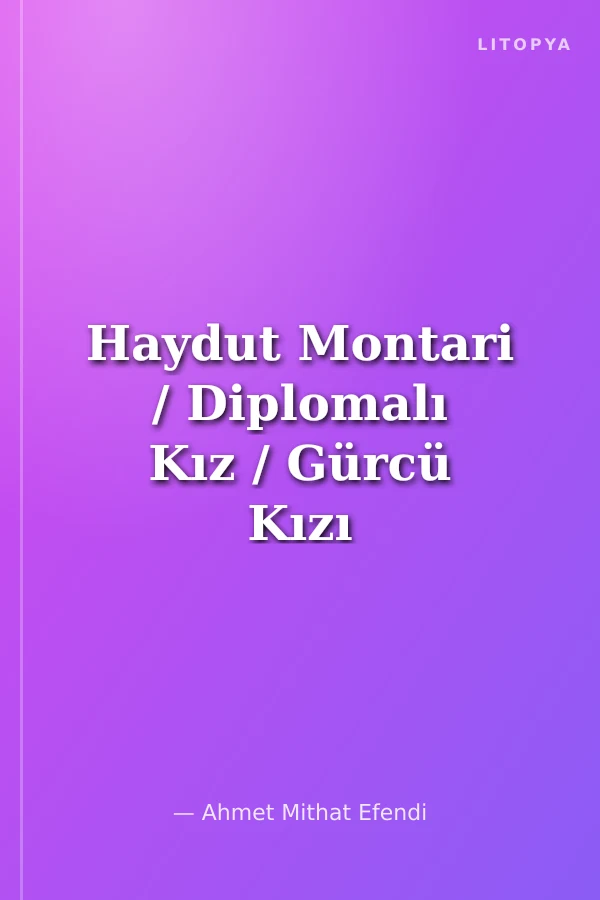 Haydut Montari / Diplomalı Kız / Gürcü Kızı Yahut İntikam / Rikalda Yahut Amerika'da Vahşet Alemi