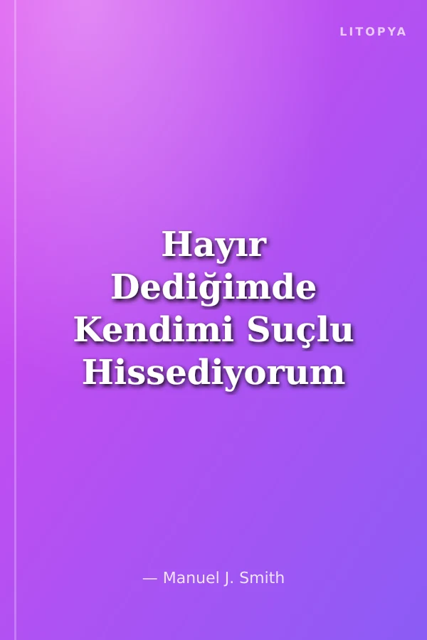 Hayır Dediğimde Kendimi Suçlu Hissediyorum 1