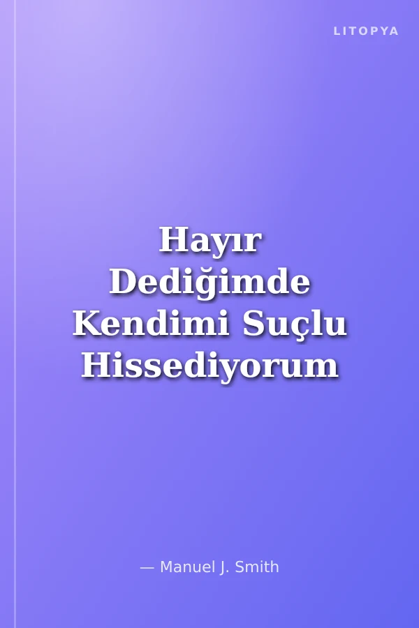 Hayır Dediğimde Kendimi Suçlu Hissediyorum