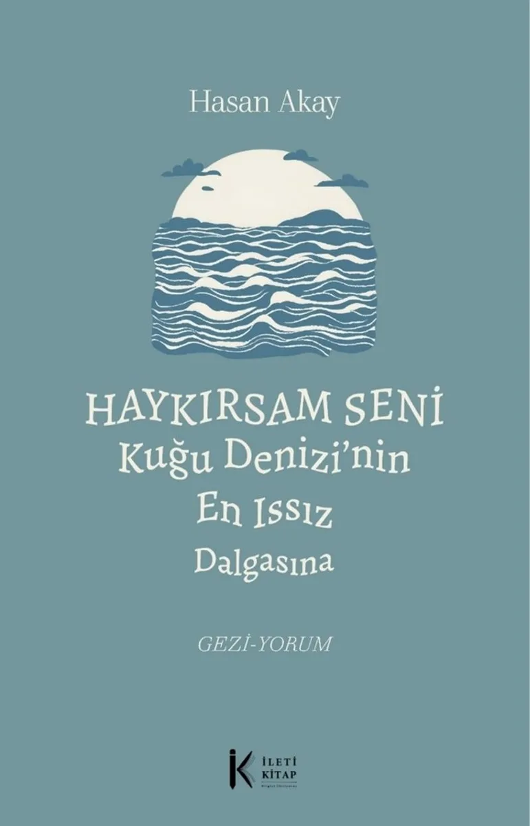 Haykırsam Seni Kuğu Denizi'nin En Issız Dalgasına