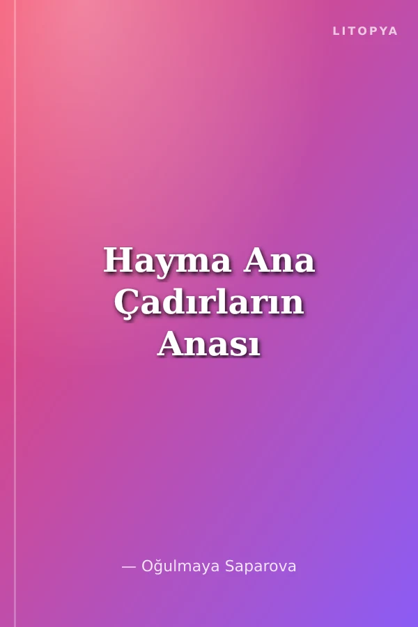 Hayma Ana Çadırların Anası