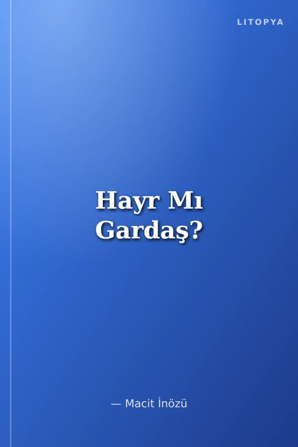 Hayr Mı Gardaş?