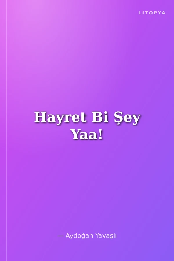 Hayret Bi Şey Yaa!