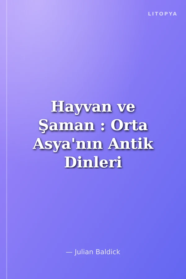 Hayvan ve Şaman : Orta Asya'nın Antik Dinleri (Ciltli)