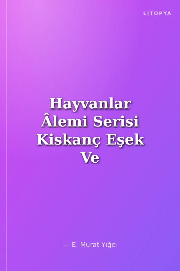 Hayvanlar Âlemi Serisi Kiskanç Eşek Ve 3 Kısa Öykü