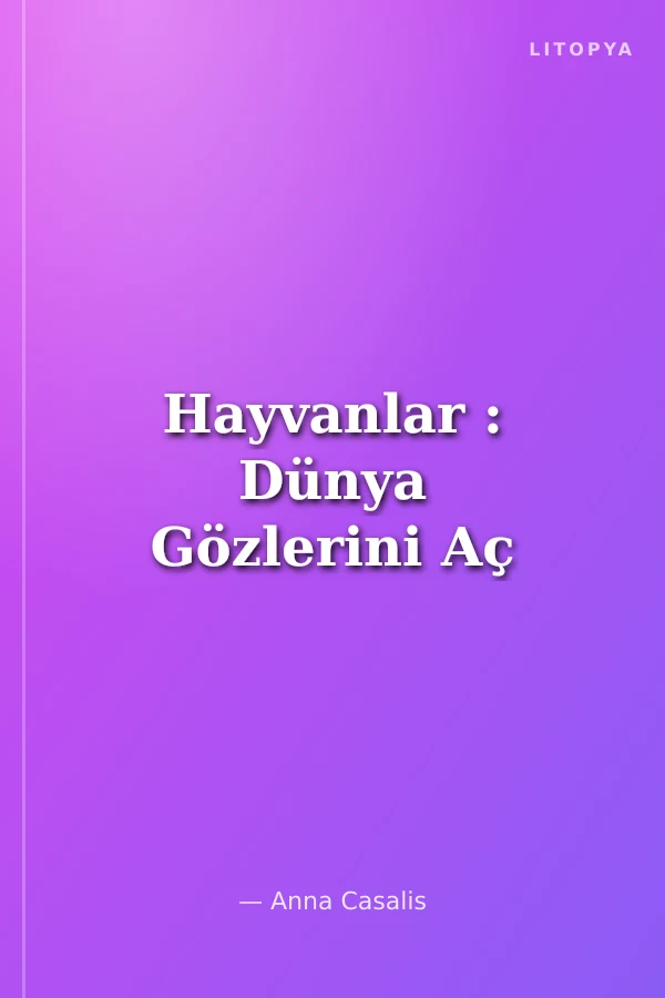 Hayvanlar : Dünya Gözlerini Aç