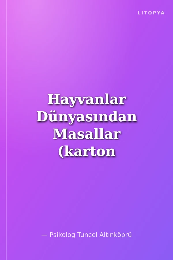 Hayvanlar Dünyasından Masallar (karton kapak)