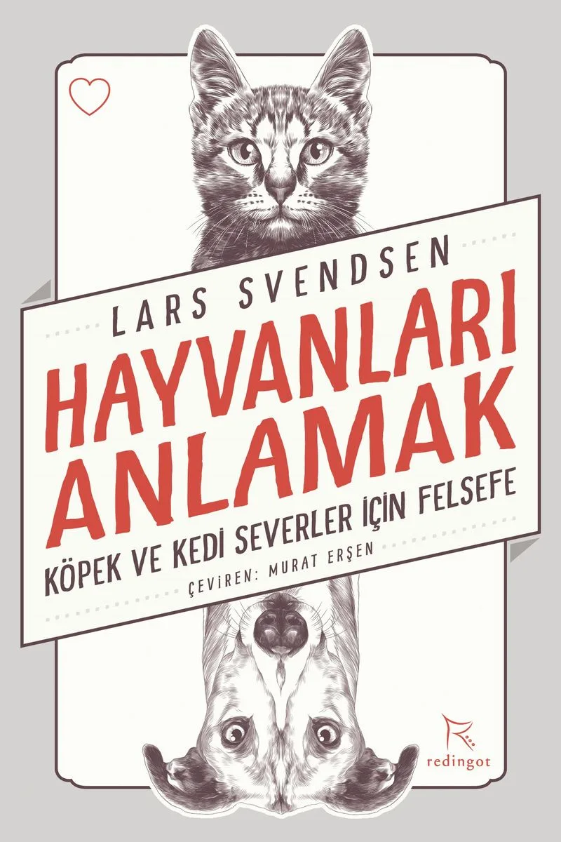 Hayvanları Anlamak Köpek ve Kedi Severler İçin Felsefe