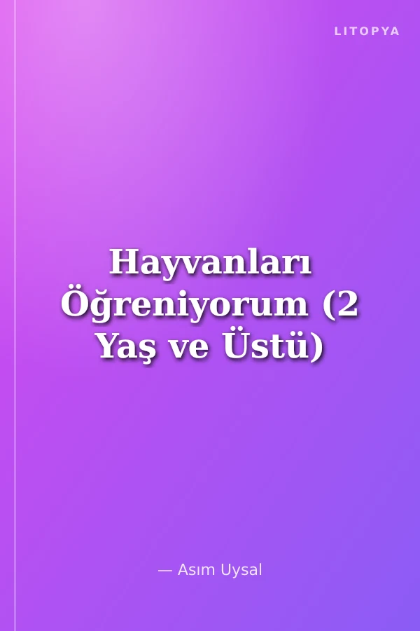 Hayvanları Öğreniyorum (2 Yaş ve Üstü)