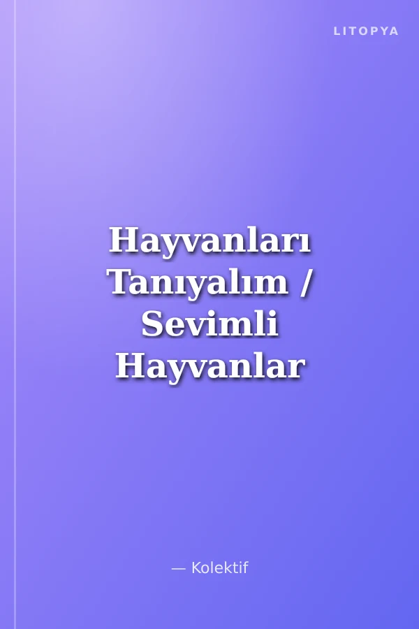 Hayvanları Tanıyalım / Sevimli Hayvanlar