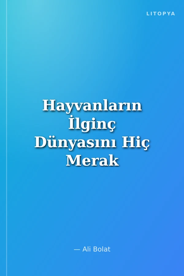 Hayvanların İlginç Dünyasını Hiç Merak Ettiniz mi? (Cep Boy)