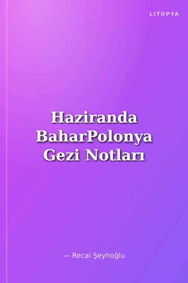 Haziranda BaharPolonya Gezi Notları