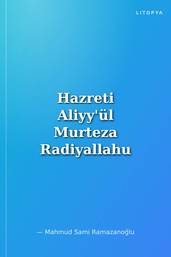 Hazreti Aliyy'ül Murteza Radiyallahu Anh