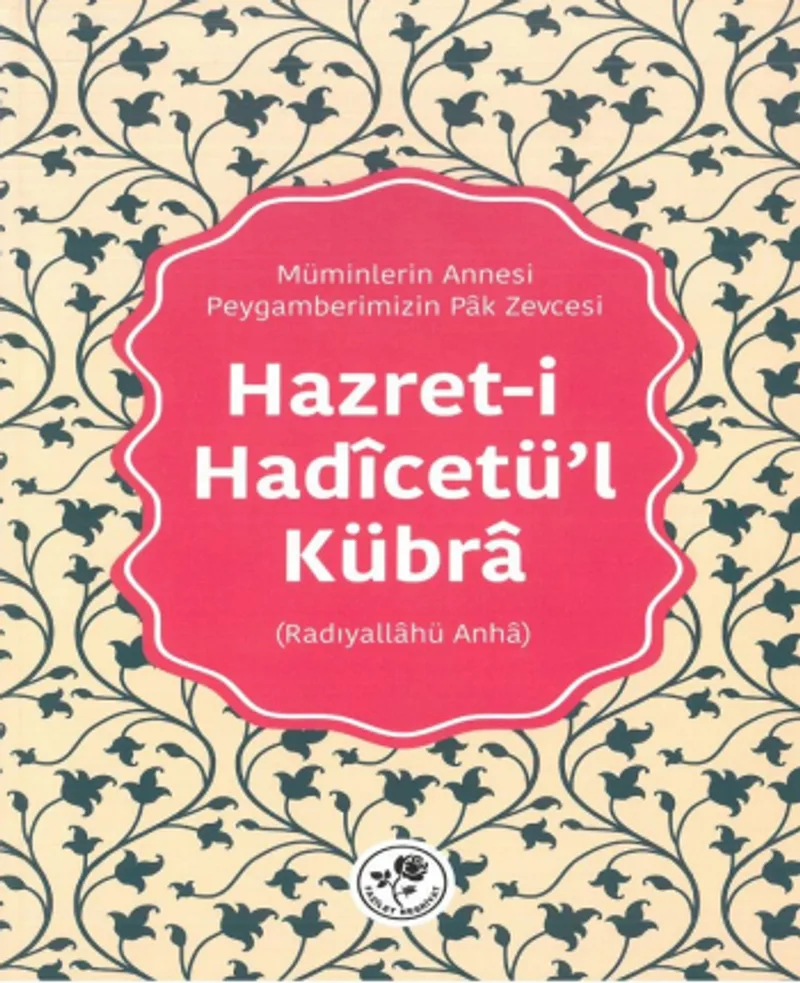 Hazreti Had&icirc;cetü'l-Kübra (Radıyallahü Anha)