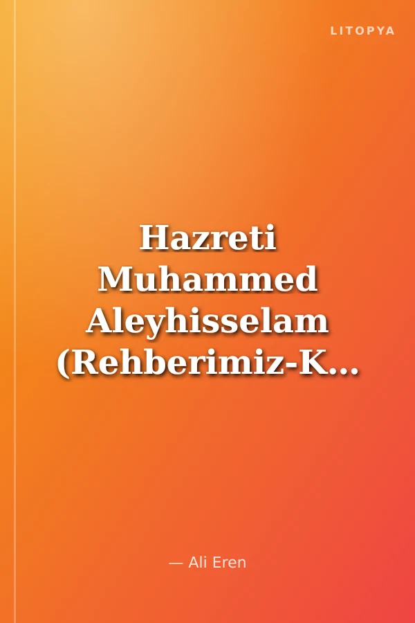 Hazreti Muhammed Aleyhisselam (Rehberimiz-Kurtarıcımız-İki Cihan Güneşi-Peygamberimiz)