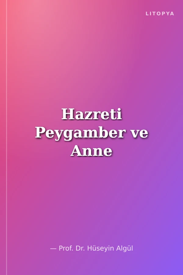 Hazreti Peygamber ve Anne