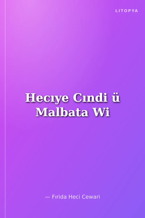 Hecıye Cındi ü Malbata Wi