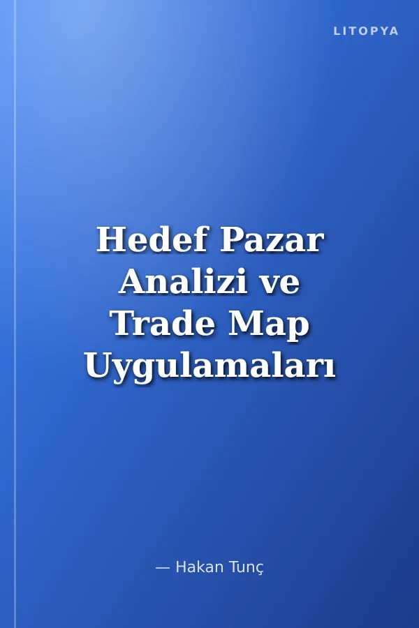 Hedef Pazar Analizi ve Trade Map Uygulamaları