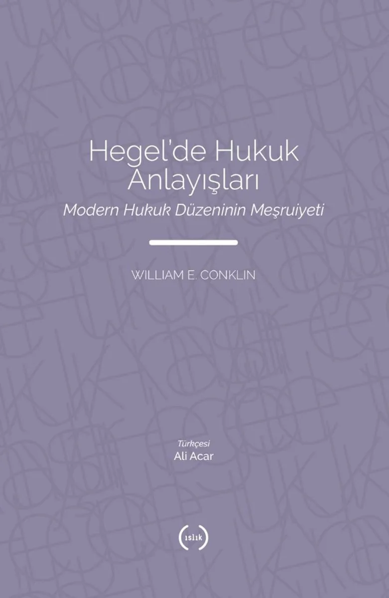 Hegel'de Hukuk Anlayışları Modern Hukuk Düzeninin Meşruiyeti
