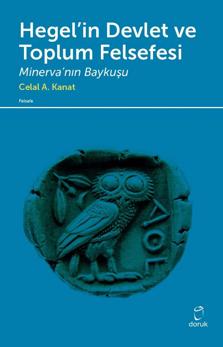 Hegel'in Devlet ve Toplum Felsefesi Minerva'nın Baykuşu