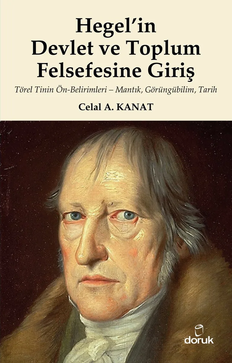 Hegel'in Devlet ve Toplum Felsefesine Giriş Törel Tinin Ön-Belirimleri-Mantık, Görüngübilim,Tarih