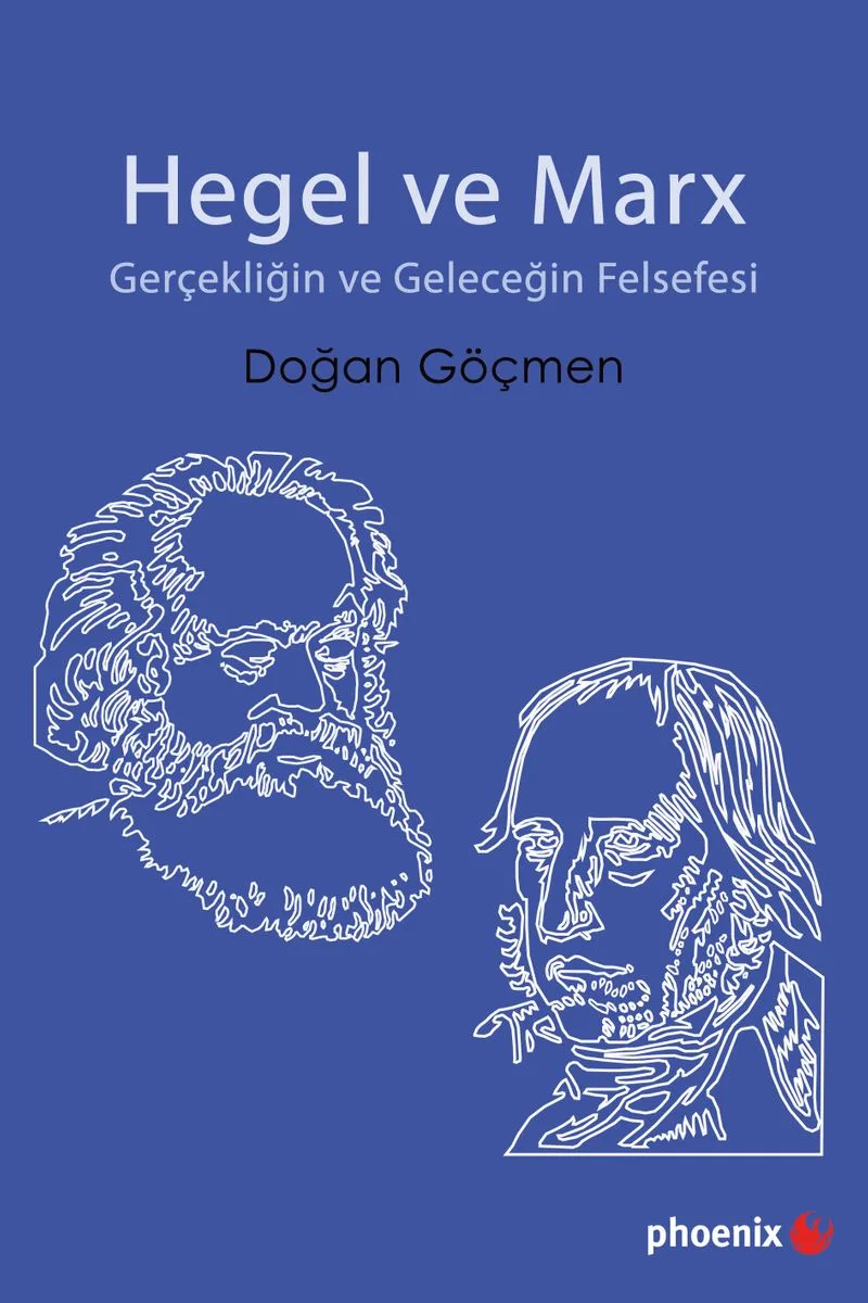 Hegel ve Marx Gerçekliğin ve Geleceğin Felsefesi