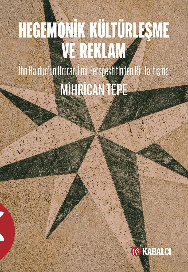 Hegemonik Kültürleşme ve Reklam İbn Haldun'un Umran İlmi Perspektifinden Bir Tartışma
