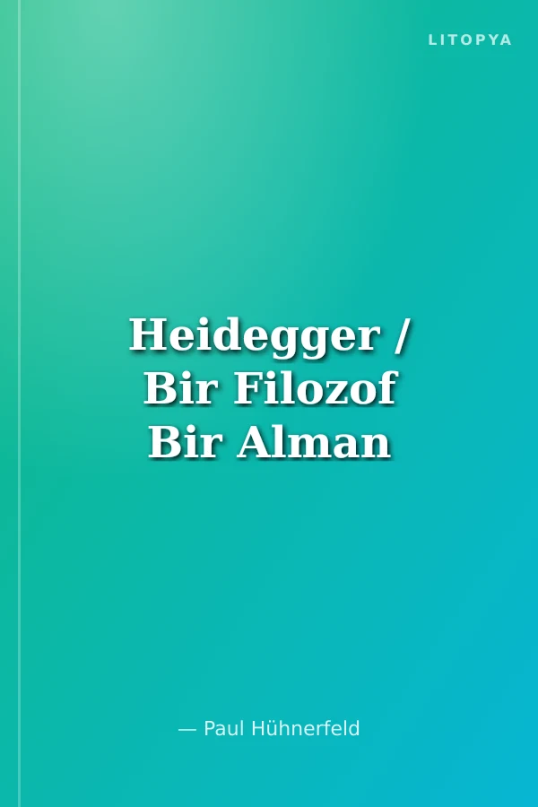 Heidegger / Bir Filozof Bir Alman
