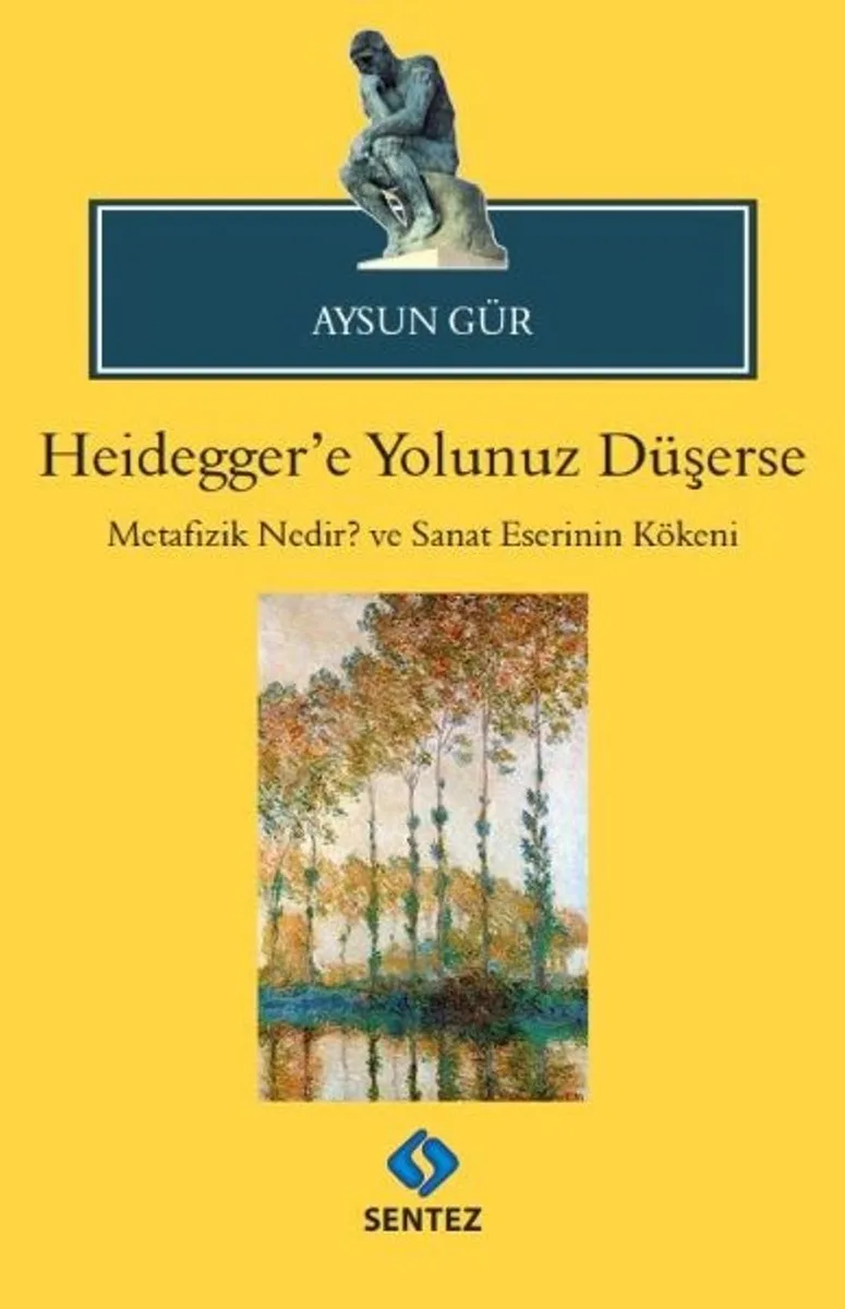 Heidegger'e Yolunuz Düşerse Metafizik Nedir? ve Sanat Eserinin Kökeni