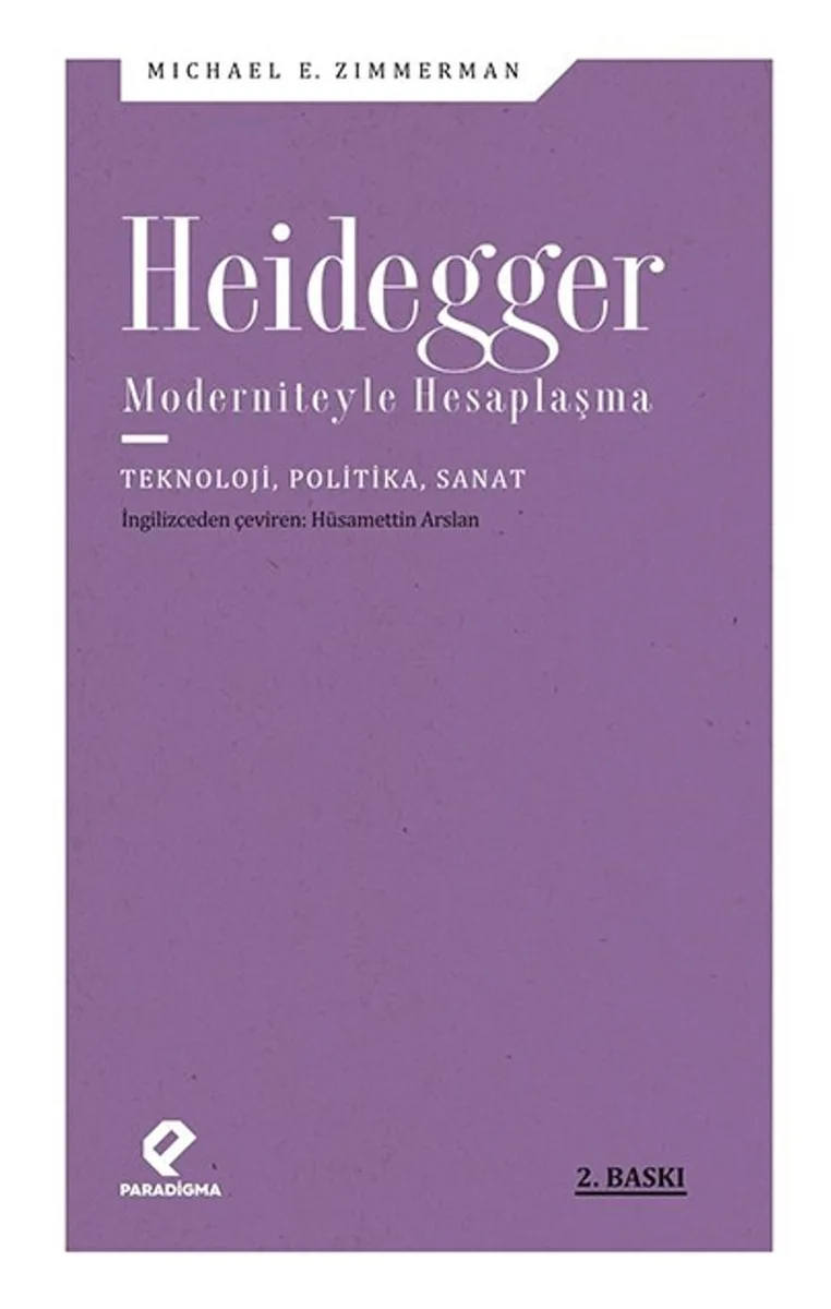 Heidegger Moderniteyle Hesaplaşma Teknoloji-Politika-Sanat