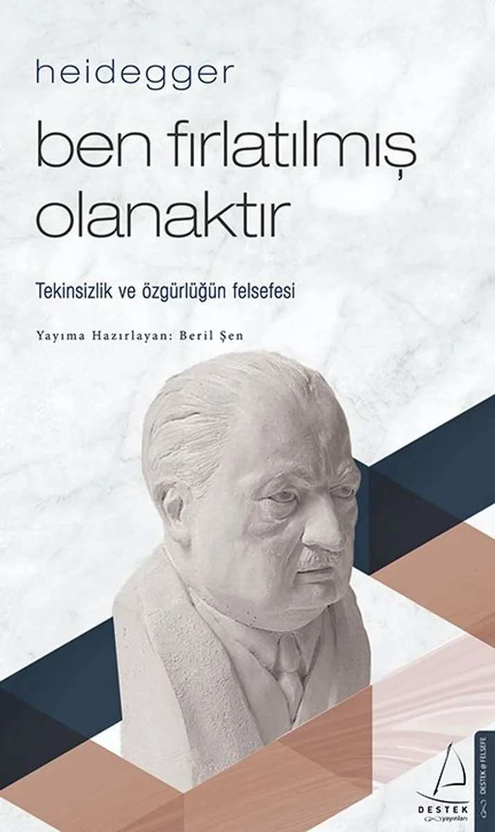 Heidegger &ndash; Ben Fırlatılmış Olanaktır