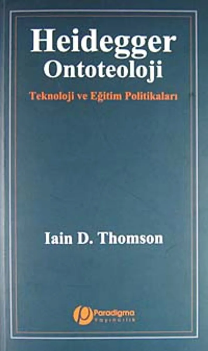 Heidegger / Ontoteoloji Teknoloji ve Eğitim Politikaları