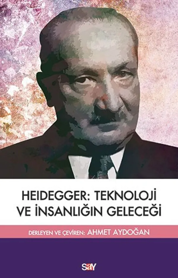Heidegger:Teknoloji ve İnsanlığın Geleceği