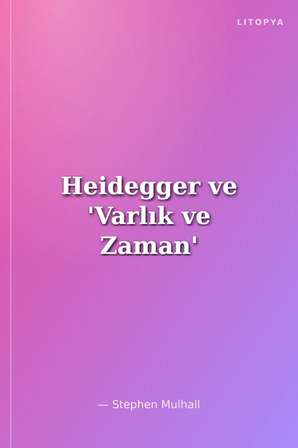Heidegger ve 'Varlık ve Zaman'