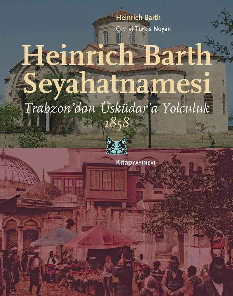 Heinrich Barth Seyahatnamesi Trabzon'dan Üsküdar'a Yolculuk 1858