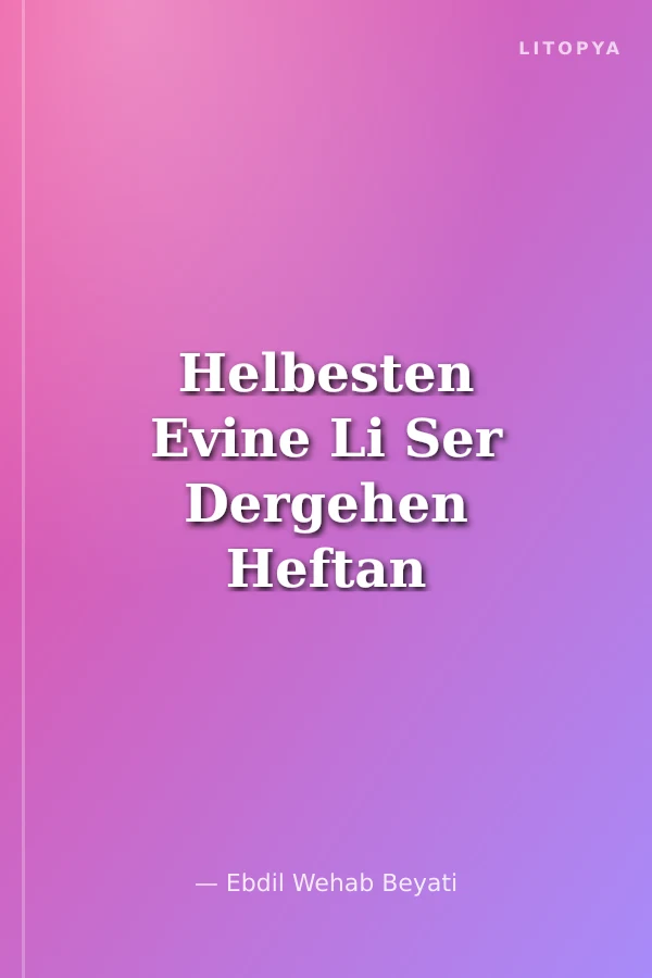 Helbesten Evine Li Ser Dergehen Heftan En Cihane