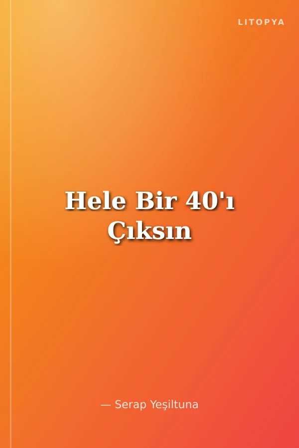 Hele Bir 40'ı Çıksın
