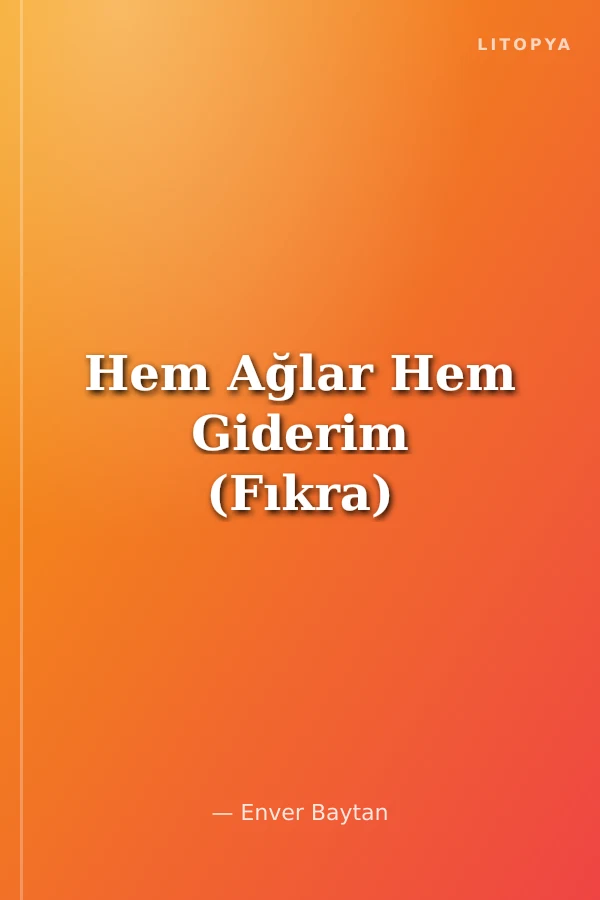 Hem Ağlar Hem Giderim (Fıkra)