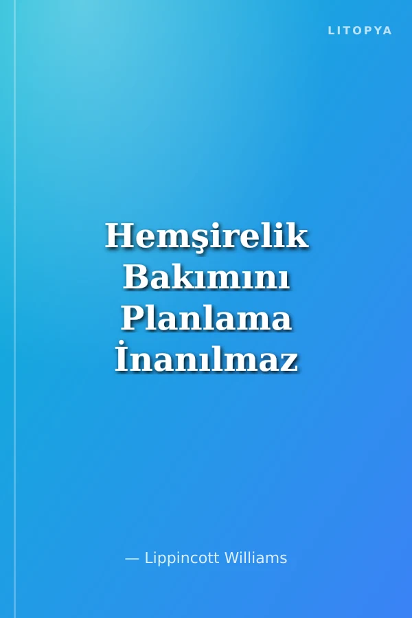 Hemşirelik Bakımını Planlama İnanılmaz Kolay!