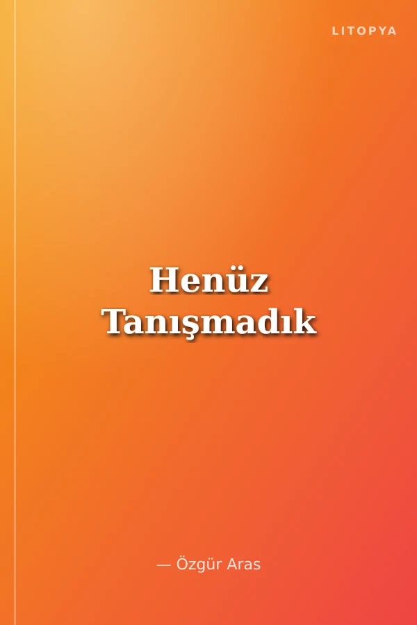 Henüz Tanışmadık