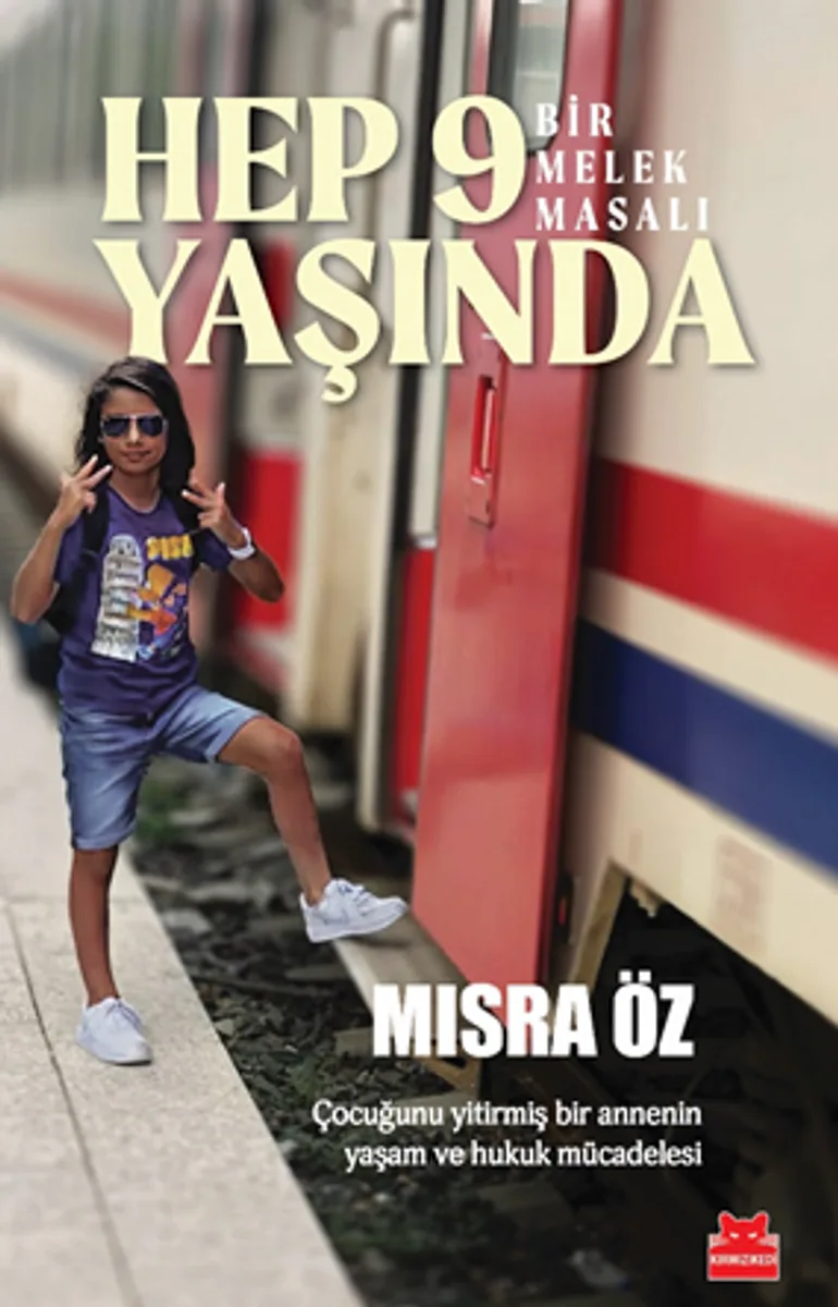 Hep 9 Yaşında - Bir Melek Masalı / Çocuğunu Yitirmiş Bir Annenin Yaşam ve Hukuk Mücadelesi
