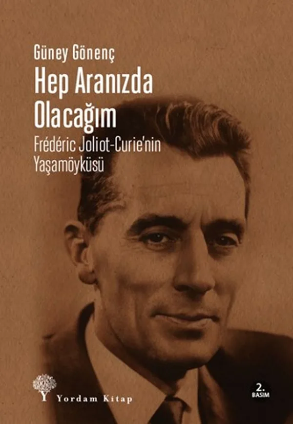 Hep Aranızda Olacağım Frederic Joliot-Curie'nin Yaşamöyküsü