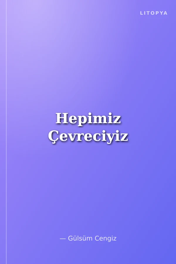 Hepimiz Çevreciyiz