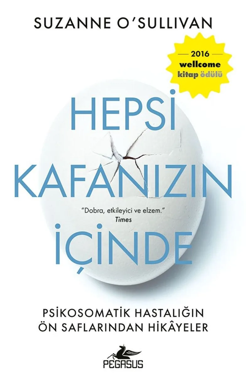 Hepsi Kafanızın İçinde: Psikosomatik Hastalığın Ön Saflarından Hikayeler