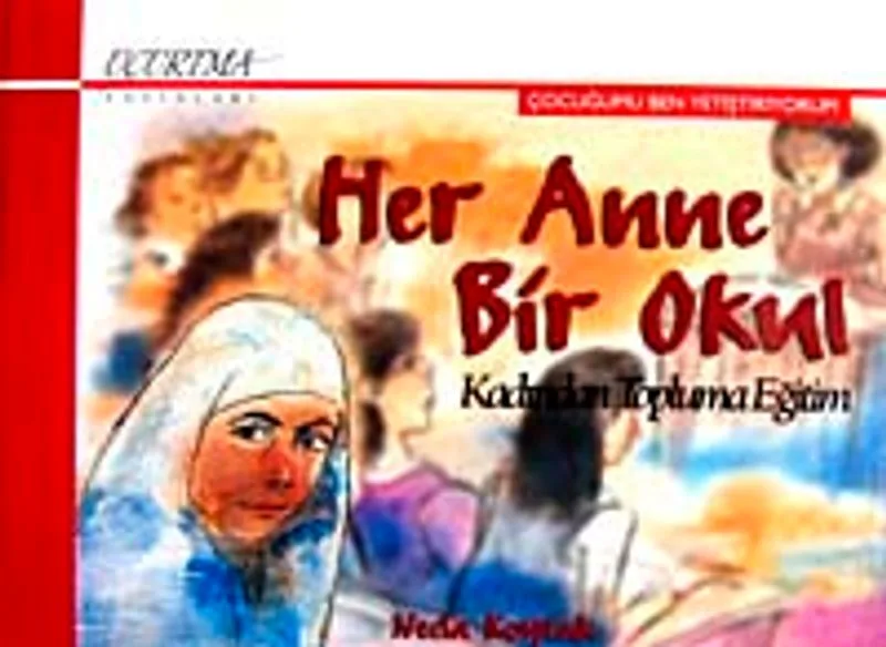 Her Anne Bir Okul Kadından Topluma Eğitim