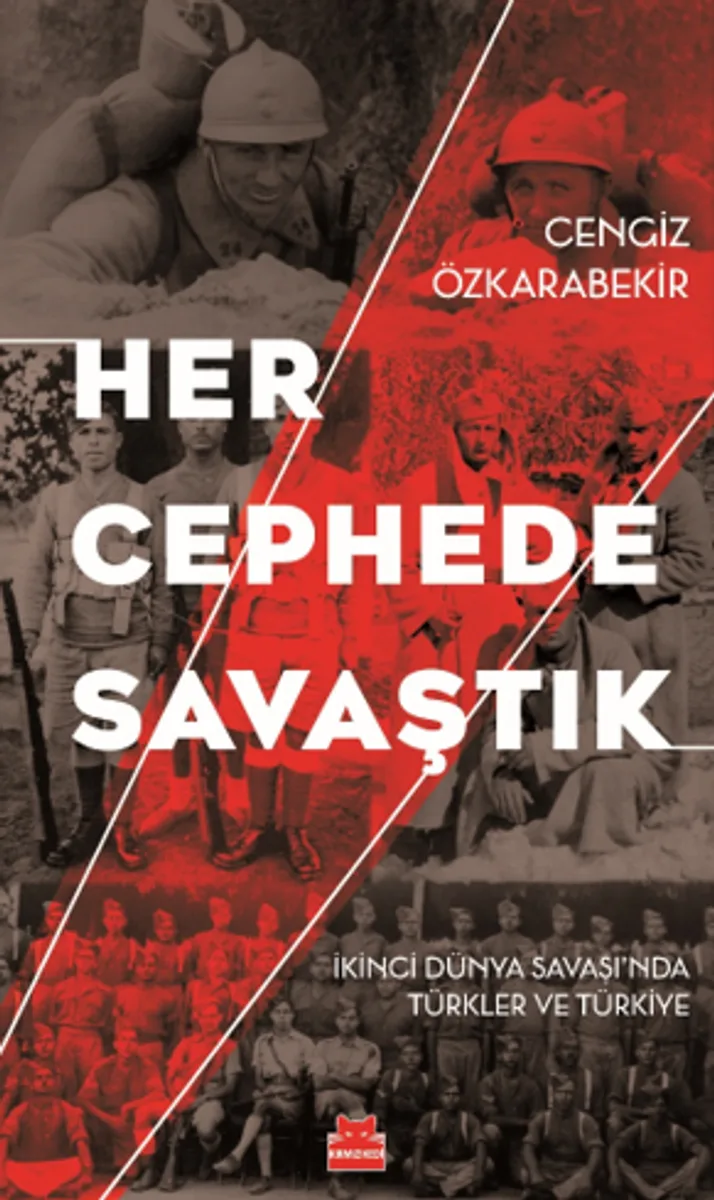 Her Cephede Savaştık İkinci Dünya Savaşı'nda Türkler ve Türkiye