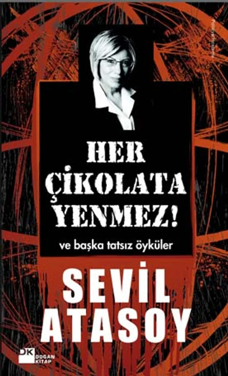 Her Çikolata Yenmez Ve Başka Tatsız Öyküler